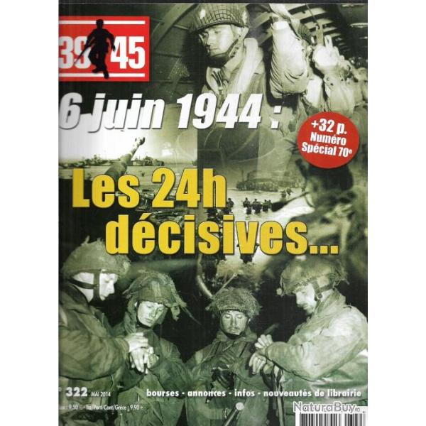 39-45 Magazine 322 6 juin 1944 les 24 h d�cisives  sp�cial 70e