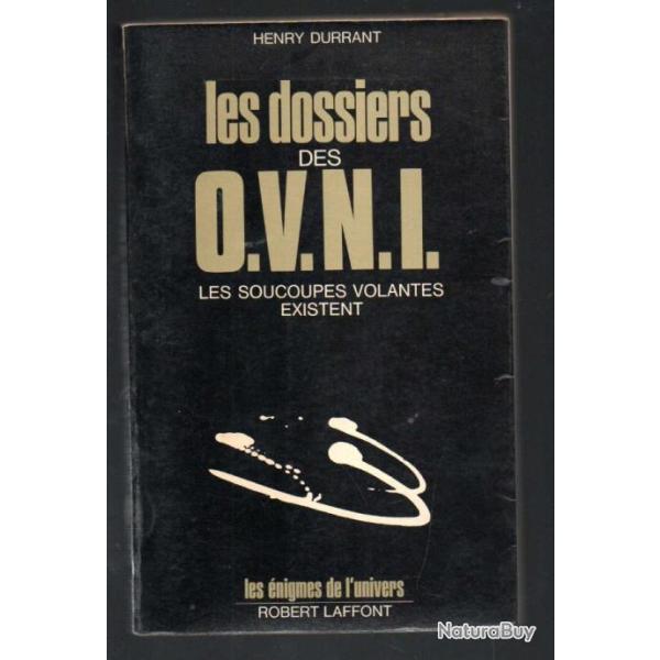 les dossiers des ovni les soucoupes volantes existent d'henry durrant les nigmes de l'univers