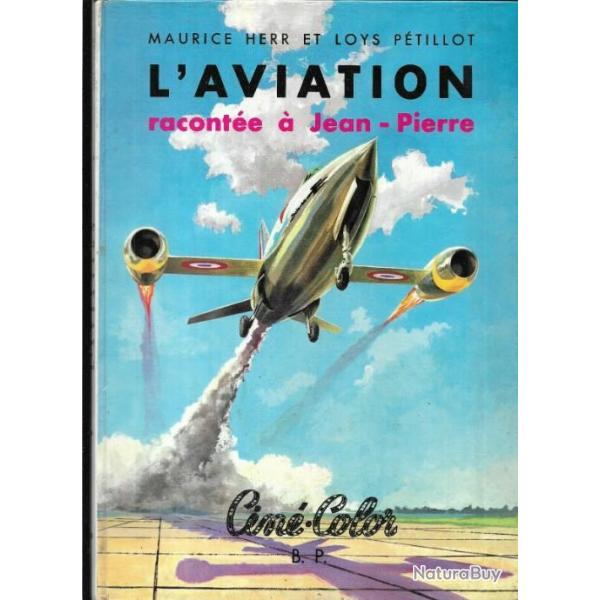 L'aviation racont�e � Jean-Pierre. P�tillot. Bonne Presse Cin�-Color 1958. EO