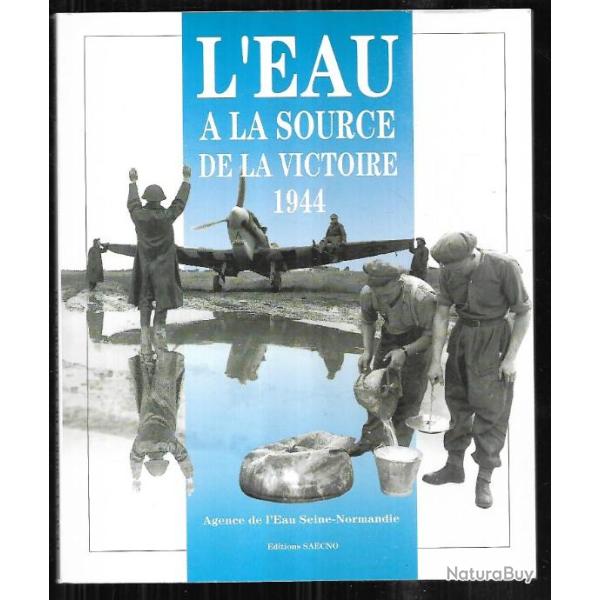 l'eau � la source de la victoire 1944 agence de l'eau seine-normandie