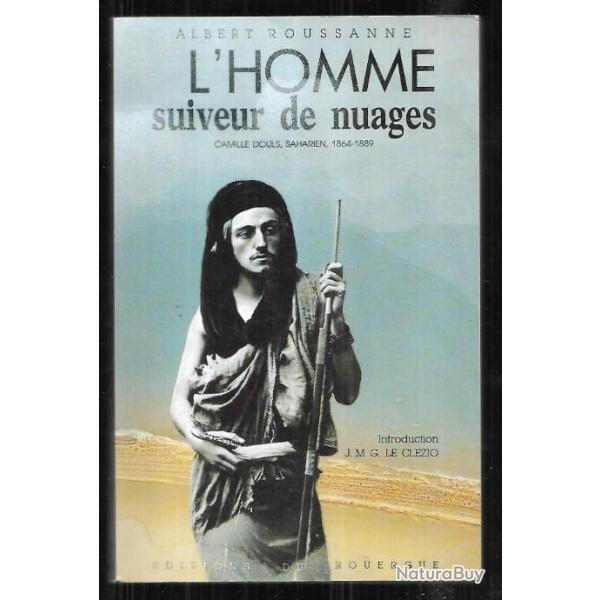 l'homme suiveur de nuages camille douls saharien 1864-1889 d'albert roussanne maures sahara