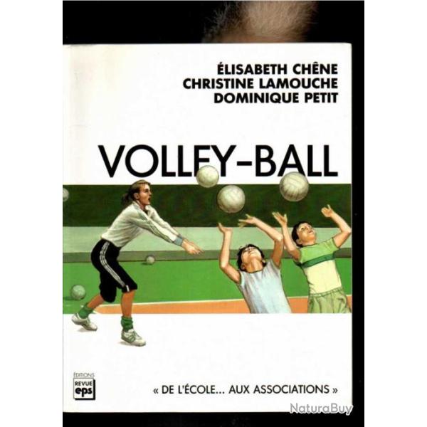 volley-ball de l'�cole aux associations de �lisabeth chene , christine lamouche , dominique petit