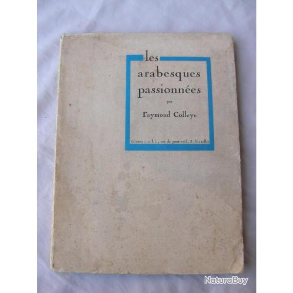 LIVRE DE POEMES " LES ARABESQUES PASSIONNES " DE RAYMOND COLLEYE