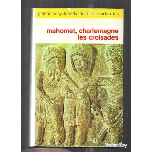 mahommet , charlemagne , les croisades grande encyclop�die de l'histoire bordas
