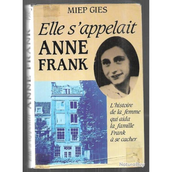 elle s'appelait  Anne Frank l'histoire de la femme qui aida la famille frank � se cache de Miep Gies