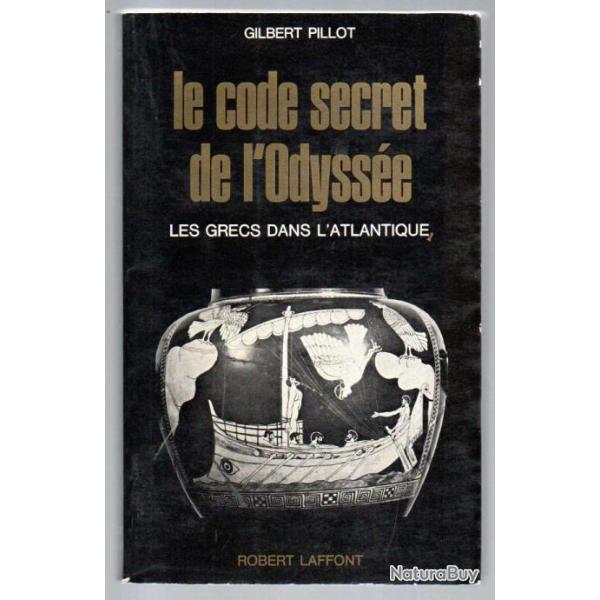 Le Code secret de l'Odyss�e , Les Grecs dans l'Atlantique de  gilbert pillot