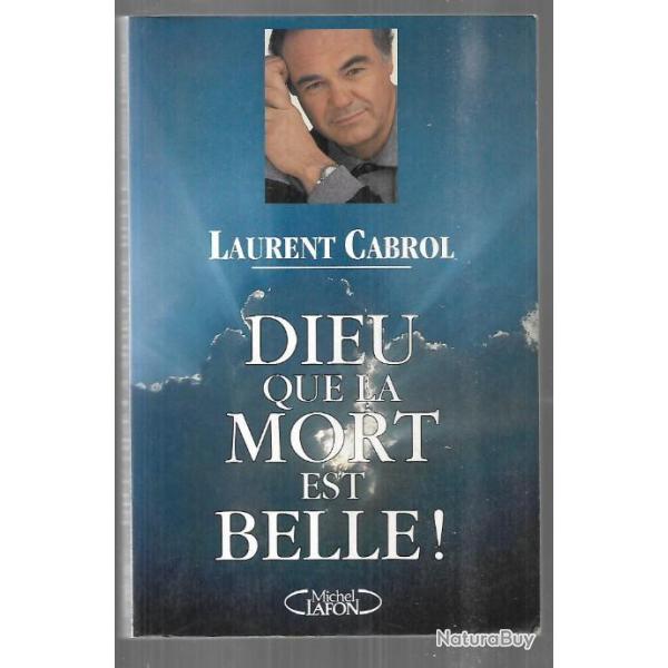 dieu que la mort est belle de laurent cabrol exp�riences de mort imminente
