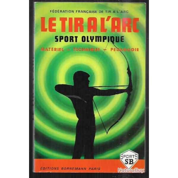 le tir � l'arc sport olympique , mat�riel , technique ,p�dagogie ffta