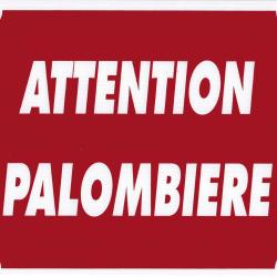 Panneau ''Attention Palombi&egrave;re'' 30 x 25 cm. Akilux Rouge