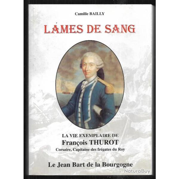 lames de sang la vie exemplaire de fran�ois thurot corsaire , capitaine des fr�gates du roy c. baill