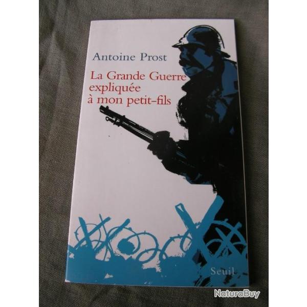 WW1 FRANCE LIVRE 14-18 " LA GRANDE GUERRE EXPLIQU�E A MON PETIT-FILS " D'ANTOINE PROST 85 PAGES
