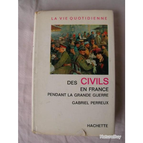 WW1 FRANCE LIVRE 14-18 " DES CIVILS EN FRANCE PENDANT LA GRANDE GUERRE" DE GABRIEL PERREUX 346 PAGES