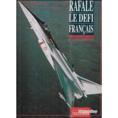 Rafale Le Défi Français - Jean Paul Philippe & Jean Pierre Taillandier - Bon état
