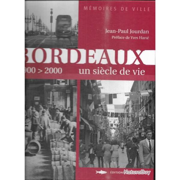 bordeaux 1900-2000 un si�cle de vie de jean-paul jourdan, m�moires de ville