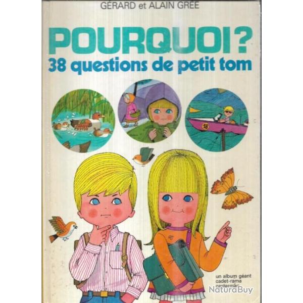 pourquoi ? 38 questions du petit tom de grard et alain gre enfantina