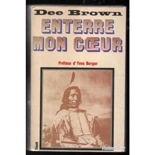 enterr mon coeur a wounded knee la longue marche des indiens vers la mort de dee brown indiens d'am