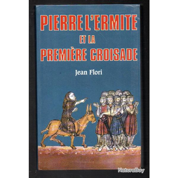 Pierre l'Ermite et la premi�re Croisade de jean flori