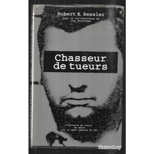 chasseur de tueurs de robert k.ressler agent sp�cial fbi