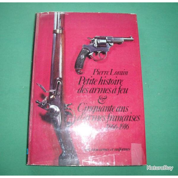 Petite Histoire des Armes � Feu & Cinquante Ans d' Armes Fran�aises, 1866 - 1916