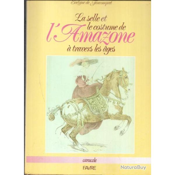 la selle et le costume de l'amazone � travers les ages d'�v�lyne de faucompret