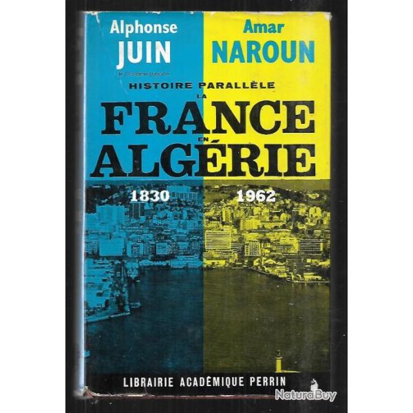 histoire parall�le la france en alg�rie 1830-1962 alphonse juin et amar naroun