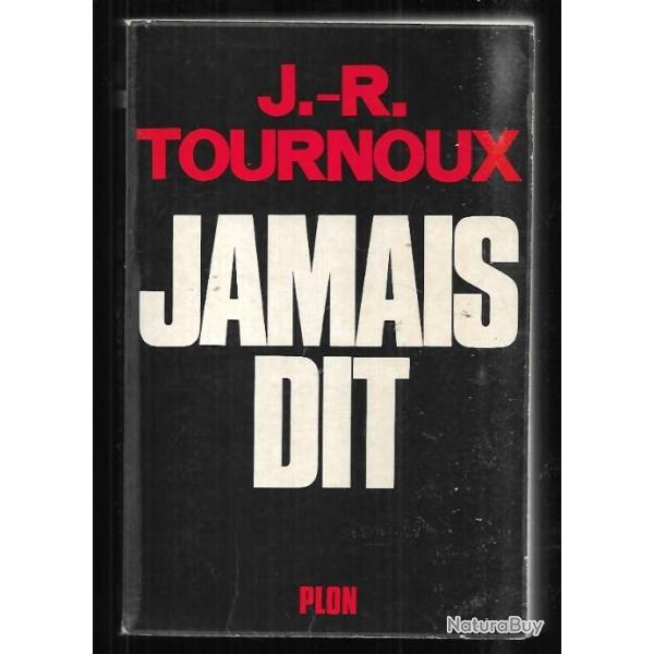 jamais dit j.r.tournoux , guerre 39-45 , alg�rie , g�n�ral de gaulle , p�tain, politique fran�aise