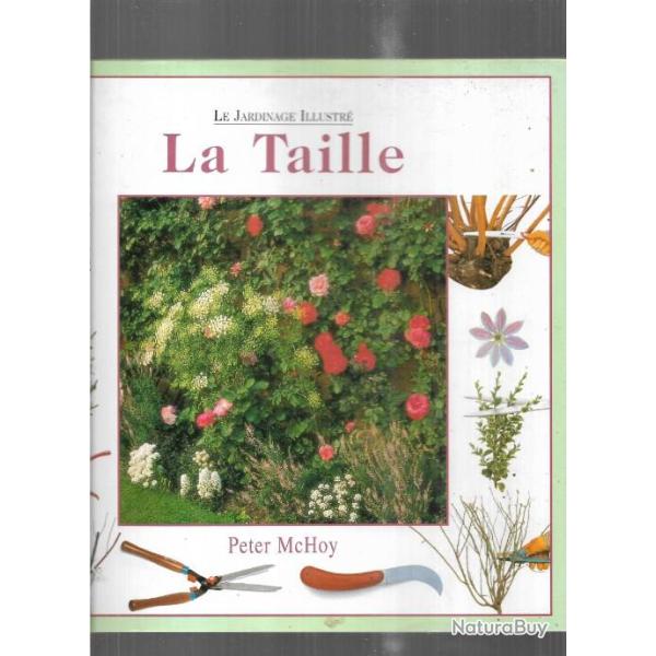 la taille , le jardinage illustr� de peter mchoy