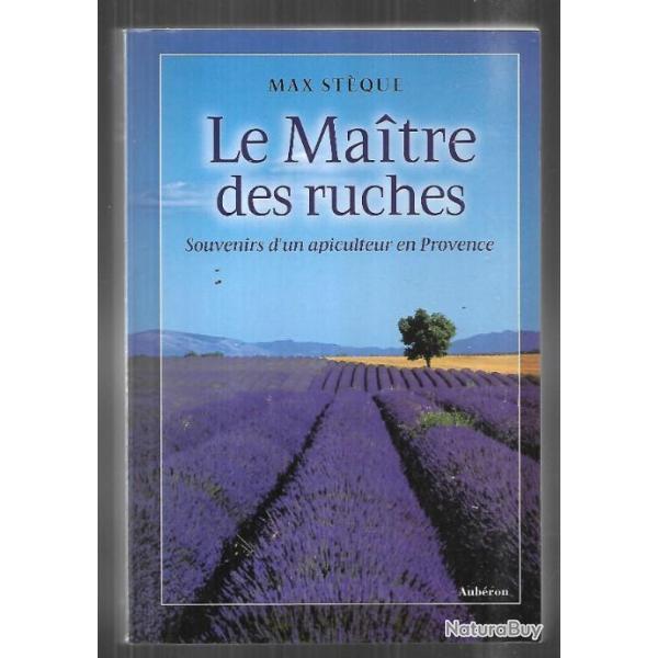 le maitre des ruches , souvenirs d'un apiculteur en provence de max st�que saint c�zaire sur siagne