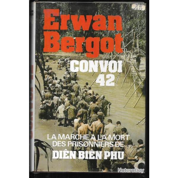 Convoi 42.la marche � la mort des prisonniers de dien-bien-phu bergot indochine