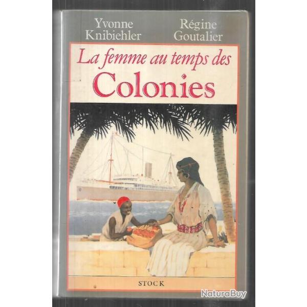 la femme au temps des colonies de r�gine goutalier et yvonne knibiehler