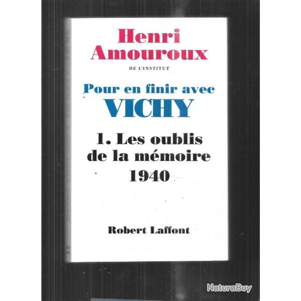pour en finir avec vichy, tome 1 les oublis de la m�moire 1940 d'henri amouroux