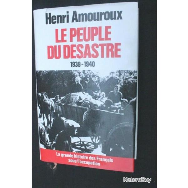 Le peuple du d�sastre 1939-1940 - Henri AMOUROUX (Tome 1) R.Lafont 1976