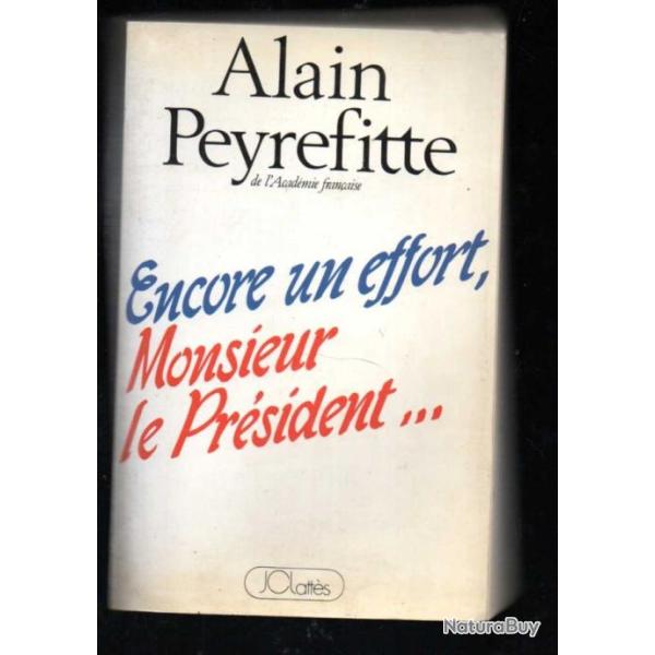 encore un effort monsieur le pr�sident...alain peyrefitte politique fran�aise , fran�ois mitterrand