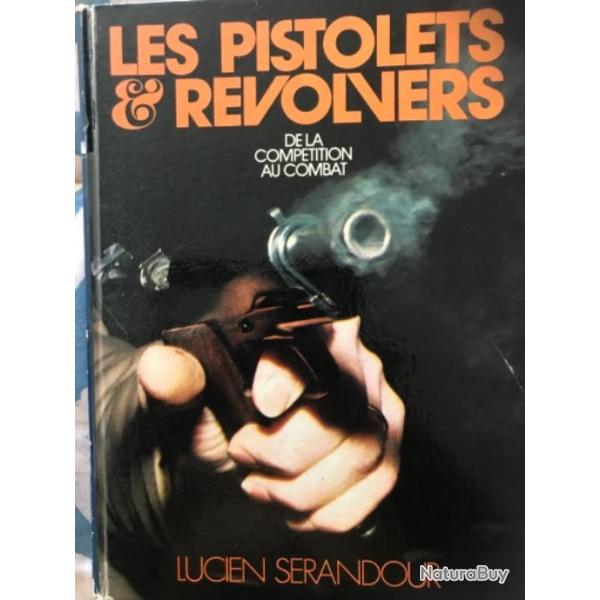 Les pistolets et revolvers de la comp�tition au combat L.Serandour
