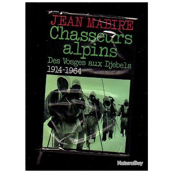 Chasseurs alpins .jean mabire.des vosges aux dj�bels 1914-1964..