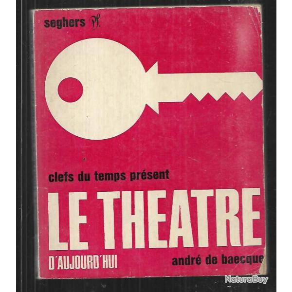 le th�atre d'aujourd'hui (1966) andr� de baecque clefs du temps pr�sent ,dernier passage 2 juillet 2