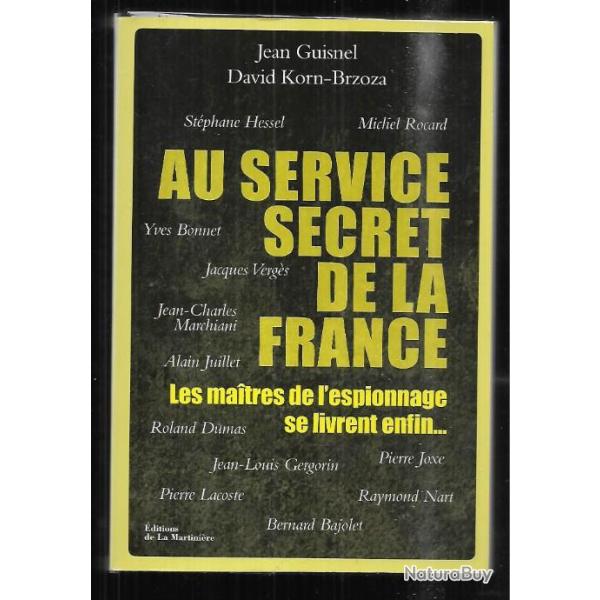 Au service secret de la France - Les ma�tres de l'espionnage se livrent enfin...jean guisnel