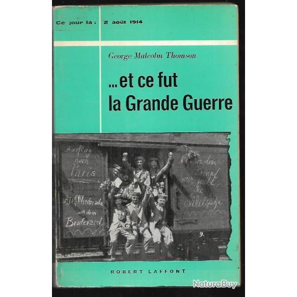 ce jour l� 2 aout 1914 ...et ce fut la grande guerre  de george malcolm thomson