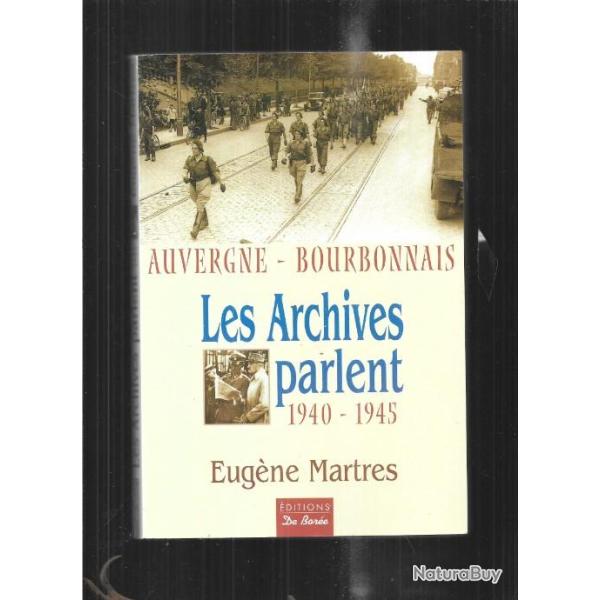 les archives parlent 1940-1945 auvergne-bourbonnais d'eug�ne martres