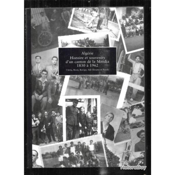 alg�rie, histoire et souvenirs d'un canton de la mitidja 1830 � 1962 , l'arba, rivet , rovigo,
