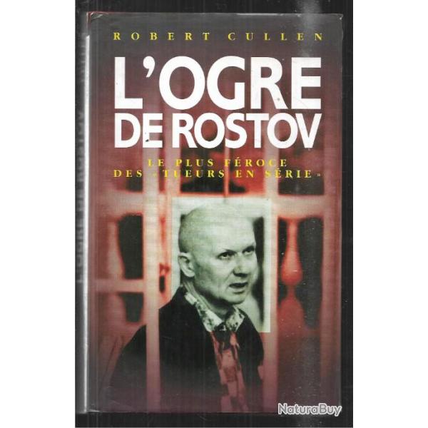 l'ogre de rostov le plus f�roce des tueurs en s�rie de robert cullen