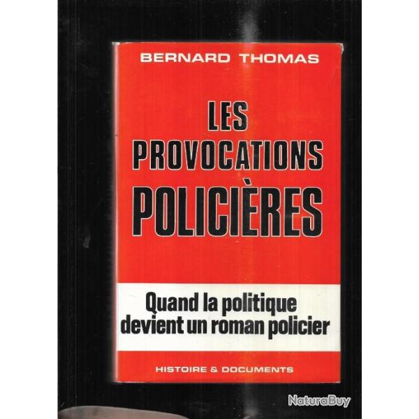 les provocations polici�res quand la politique devient un roman policier de bernard thomas