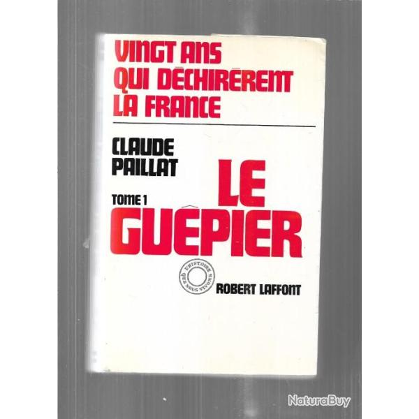 Vingt ans qui d�chir�rent la France Tome 1 : le gu�pier  Indochine Maroc Tunisie s�tif alg�rie
