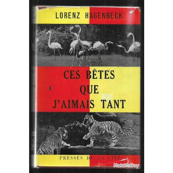 ces betes que j'aimais tant de lorenz hagenbeck, zoo, cirque ,