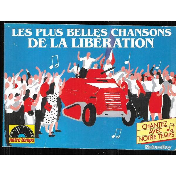 les plus belles chansons de la lib�ration , chantez avec notre temps
