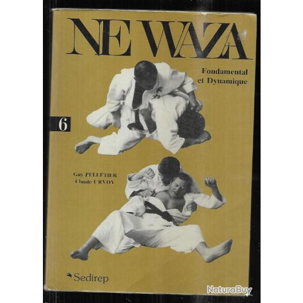 ne-waza fondamental et dynamique 6 de guy pelletier et claude urvoy