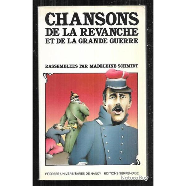 Chansons de la revanche et de la Grande guerre rassembl�es par madeleine schmidt