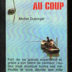 la p&ecirc;che au coup de michel duborgel livre de poche l'art de la p&ecirc;che &agrave; la ligne