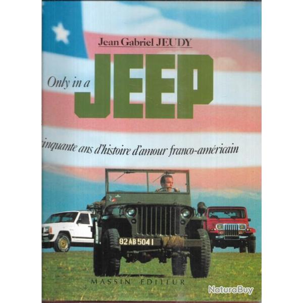 only in a Jeep cinquante ans d'histoire d'amour  franco-am�ricain de jean-gabriel jeudy