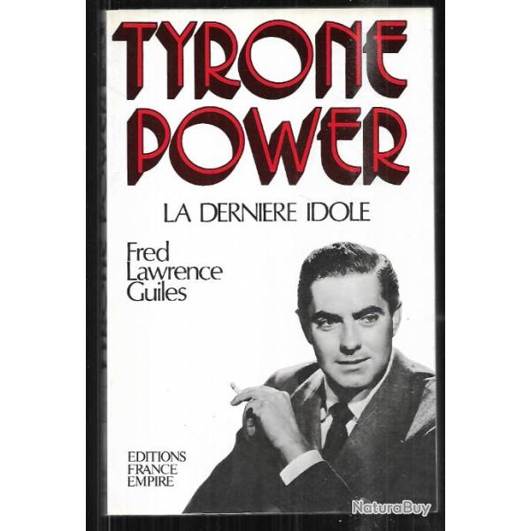 tyrone power la derni�re idole de fred lawrence guiles hollywood , cin�ma am�ricain